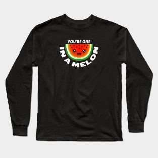 You're One In A Melon - Watermelon Pun Long Sleeve T-Shirt